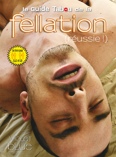 Le guide tabou de la fellation réussie