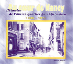 Au coeur de Nancy Mémoire de l'ancien quartier Saint-Sébastien