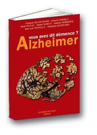 Alzheimer : Vous Avez Dit Demence ?