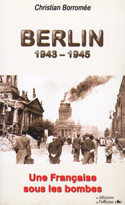 BERLIN 1943-1945 - Une Française sous les bombes