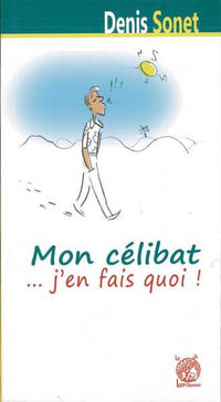 Mon célibat .... j´en fais quoi !