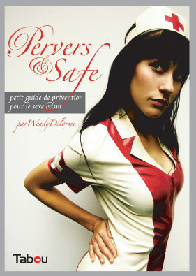 Pervers et safe: Petit guide de prévention pour le sexe bdsm