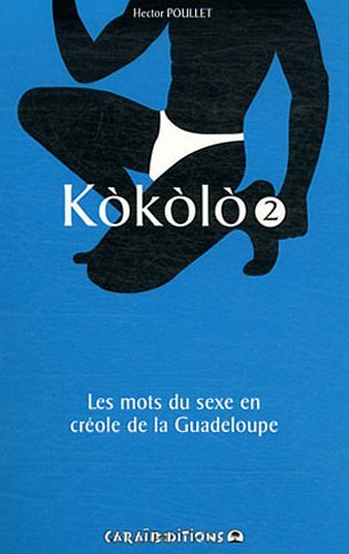 Kòkòlò - les mots du sexe en créole de la Guadeloupe