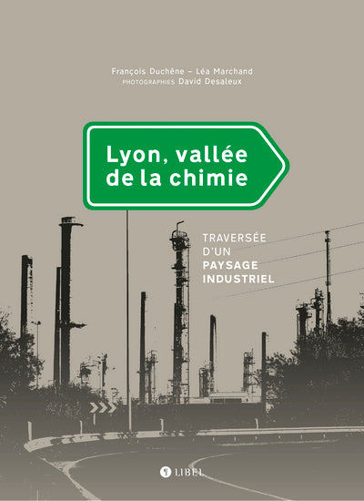 Lyon, vallée de la chimie. Traversée d'un paysage industriel