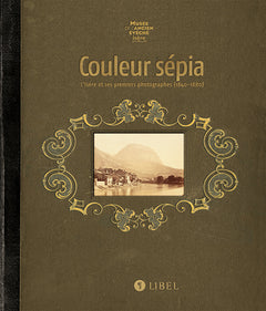 Couleur Sépia. L'Isère et ses premiers photographes (1840 - 1880)