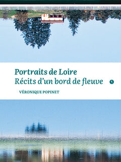 Portraits de Loire: Récits d'un bord de fleuve