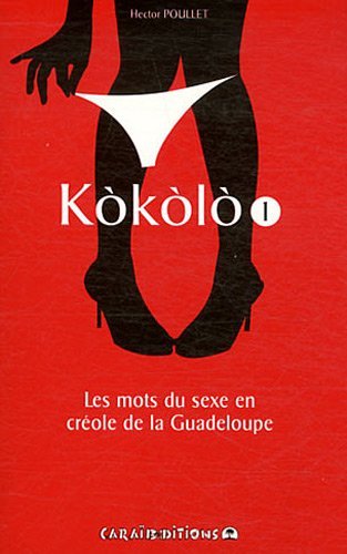 Kòkòlò - les mots du sexe en créole de la Guadeloupe