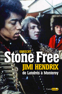 Stone Free Jimi Hendrix de Londres à Monterey