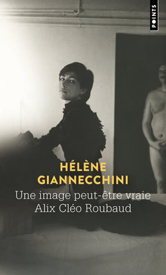 Une image peut-être vraie. Alix Cléo Roubaud
