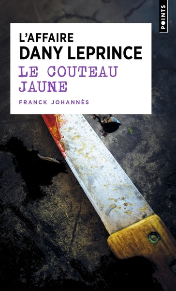 Le couteau jaune: L'affaire Dany Leprince