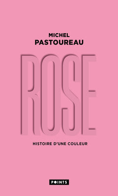 Rose: Histoire d'une couleur