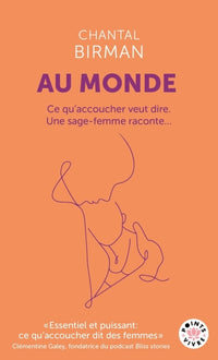 Au monde. Ce qu'accoucher veut dire, une sage-femme raconte...