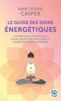 Le guide des soins énergétiques