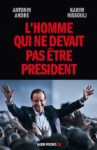 L'homme qui ne devait pas être président