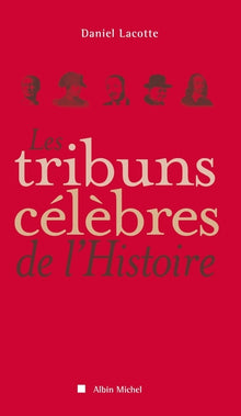 Les tribuns célèbres de l'histoire