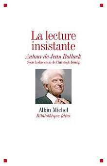 La Lecture insistante: Autour de Jean Bollack