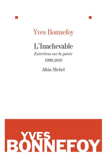 L'inachevable: entretiens sur la poésie 1990-2010