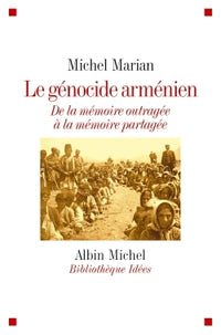 Le Génocide arménien: De la mémoire outragée à la mémoire partagée