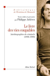 Le livre des vies coupables : Autobiographies de criminels