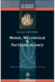Manie, Mélancolie et Facteurs Blancs