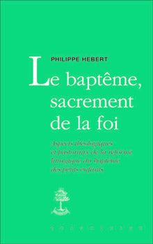 Le baptême, sacrement de la foi