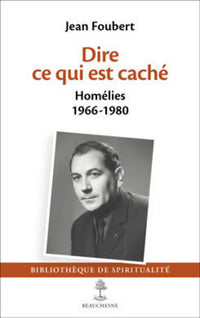 Dire ce qui est caché - Homélies 1966-1980