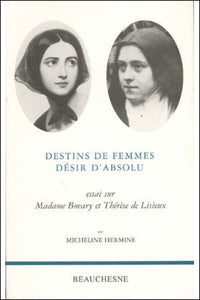 Destins de femmes désir d'absolu : essai sur Madame Bovary et Thérèse de Lisieux