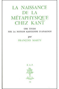 La naissance de la métaphysique chez Kant - Une étude sur la notion kantienne d'analogie