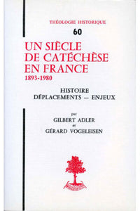 Un siècle de catéchèse en France 1893-1980
