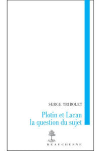 PLOTIN ET LACAN, LA QUESTION DU SUJET