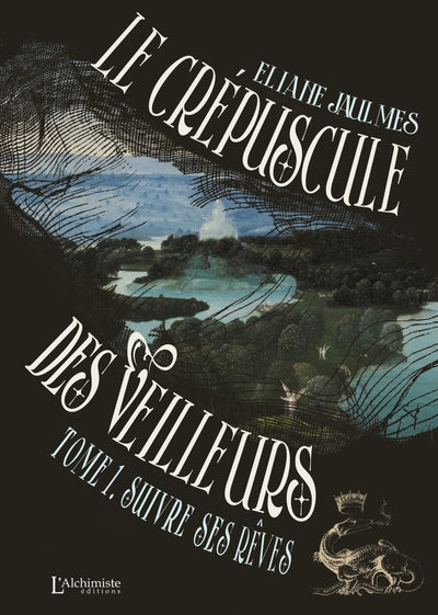Le crépuscule des Veilleurs - Tome 1 : Suivre ses rêves
