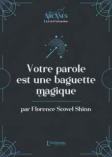 Votre parole est une baguette magique (la Loi d'Attraction)