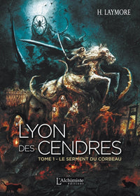 Lyon des Cendres - Tome 1 : Le serment du corbeau