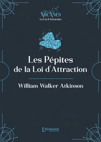 Les pépites de la Loi d'Attraction (Nouvelle traduction - texte intégral)