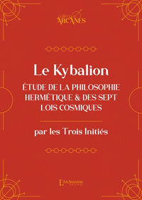 Le Kybalion (nouvelle traduction) - Étude de la philosophie hermétique et des 7 Lois cosmiques