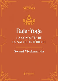 Raja-Yoga - La conquête de la nature intérieure
