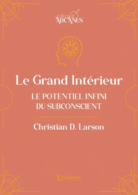 Le Grand Intérieur - Le potentiel infini du subconscient