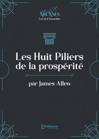 Les huit piliers de la prospérité (La Loi d'Attraction)