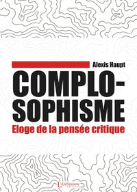 Complosophisme - Éloge de la pensée critique