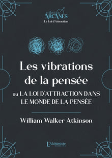 Les vibrations de la pensée ou La Loi d'Attraction dans le monde de la pensée (La Loi d'Attraction)