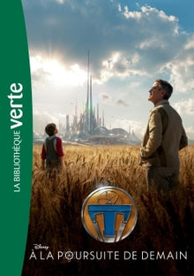 À la poursuite de demain - Le roman du film Tomorrow Land