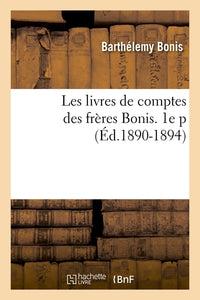 Les livres de comptes des frères Bonis. 1e partie