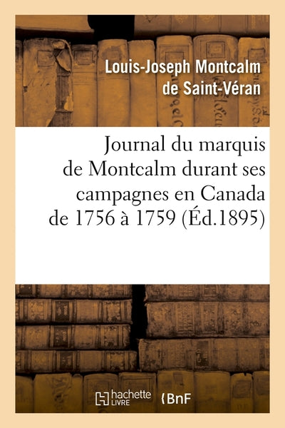 Journal du marquis de Montcalm durant ses campagnes en Canada de 1756 à 1759