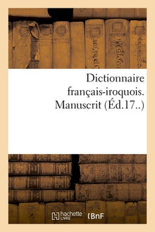 Dictionnaire français-iroquois. Manuscrit