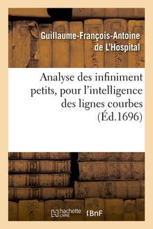 Analyse des infiniment petits, pour l'intelligence des lignes courbes (Éd.1696)