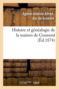 Histoire et généalogie de la maison de Gramont