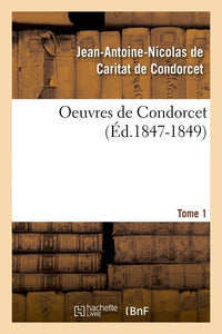 Oeuvres de Condorcet. Tome 1