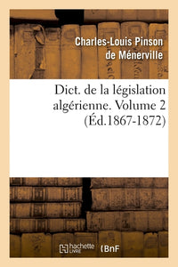 Dict. de la législation algérienne. Volume 2