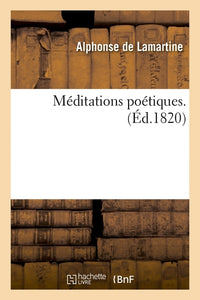 Méditations poétiques . (Éd.1820)