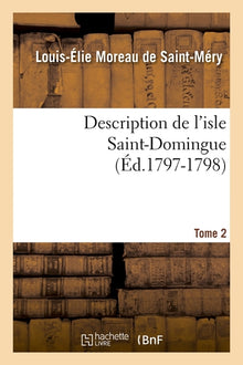Description de l'isle Saint-Domingue. Tome 2